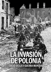 LA INVASIÓN DE POLONIA. INICIO DE LA SEGUNDA GUERRA MUNDIAL
