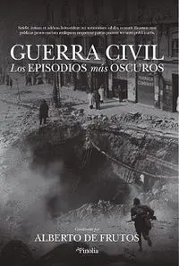 GUERRA CIVIL. LOS EPISODIOS MÁS OSCUROS