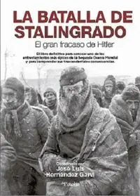 STALINGRADO. LA CIUDAD QUE DERROTÓ AL III REICH