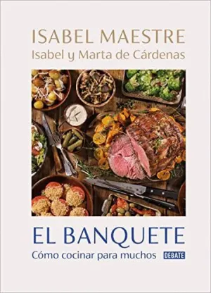 EL BANQUETE: CÓMO COCINAR PARA MUCHOS EL BANQUETE: CÓMO COCINAR PARA MUCHOS