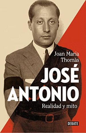 JOSE ANTONIO. REALIDAD Y MITO