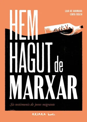 HEM HAGUT DE MARXAR. SIS TESTIMONIS DE JOVES MIGRANTS