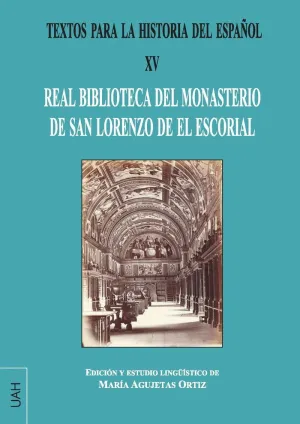 TEXTOS PARA LA HISTORIA DEL ESPAÑOL XV. REAL BIBLIOTECA DEL MONASTERIO DE SAN LORENZO DE EL ESCORIAL