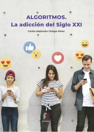 ALGORITMOS. LA ADICCIÓN DEL SIGLO XXI