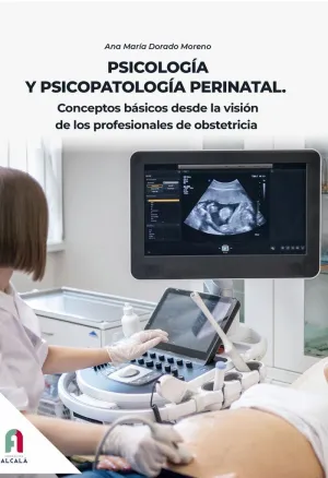 PSICOLOGÍA Y PSICOPATOLOGÍA PERINATAL. CONCEPTOS BÁSICOS DESDE LA VISIÓN DE LOS PROFESIONALES DE OBS