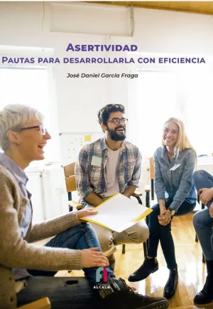 ASERTIVIDAD. PAUTAS PARA DESARROLLARLA CON EFICIENCIA