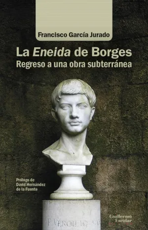 LA ENEIDA DE BORGES. REGRESO A UNA OBRA SUBTERRÁNEA