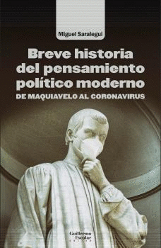 BREVE HISTORIA DEL PENSAMIENTO POLÍTICO MODERNO. DE MAQUIAVELO AL CORONAVIRUS