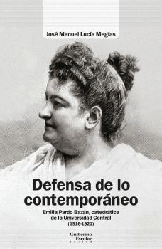 DEFENSA DE LO CONTEMPORÁNEO. EMILIA PARDO BAZÁN, CATEDRÁTICA DE LA UNIVERSIDAD CENTRAL (1918-1921)