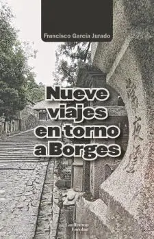 NUEVE VIAJES EN TORNO A BORGES.