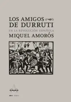 LOS AMIGOS DE DURRUTI EN LA REVOLUCIÓN ESPAÑOLA.