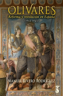 OLIVARES. REFORMA Y REVOLUCIÓN EN ESPAÑA (1622-1643)