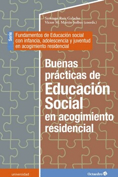 BUENAS PRACTICAS DE LA EDUCACION SOCIAL EN ACOGIMIENTO RESIDENCIAL. FUNDAMENTOS DE LA EDUCACION SOCI