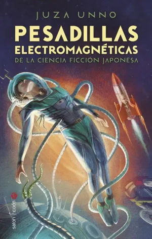 PESADILLAS ELECTROMAGNÉTICAS DE LA CIENCIA FICCIÓN JAPONESA PESADILLAS ELECTROMAGNÉTICAS DE LA CIENCIA FICCIÓN JAPONESA