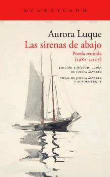 LOS SIRENAS DE ABAJO. POESÍA REUNIDA (1982-2022)