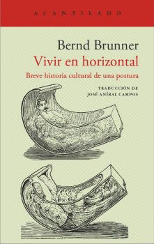 VIVIR EN HORIZONTAL. BREVE HISTORIA CULTURAL DE UNA POSTURA