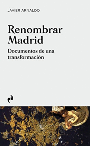 RENOMBRAR MADRID. DOCUMENTOS DE UNA TRANSFORMACIÓN