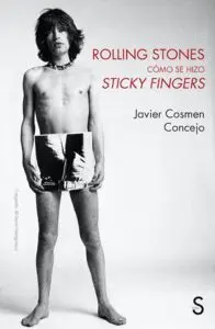 ROLLING STONES. CÓMO SE HIZO STICKY FINGERS.