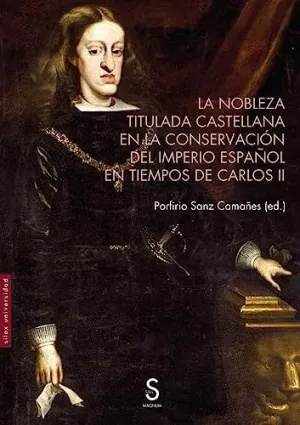 LA NOBLEZA TITULADA CASTELLANA EN LA CONSERVACIÓN DEL IMPERIO ESPAÑOL EN TIEMPOS DE CARLOS II
