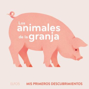 LOS ANIMALES DE LA GRANJA. MIS PRIMEROS DESCUBRIMIENTOS