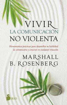 VIVIR LA COMUNICACION NO VIOLENTA. <BR>
