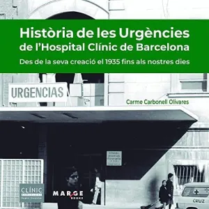 HISTÒRIA DE LES URGÈNCIES DE L´HOSPITAL CLÍNIC DE BARCELONA. DES DE LA SEVA CREACIÓ EL 1935 FINS ALS HISTÒRIA DE LES URGÈNCIES DE L´HOSPITAL CLÍNIC DE BARCELONA. DES DE LA SEVA CREACIÓ EL 1935 FINS ALS