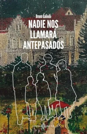 NADIE NOS LLAMARÁ ANTEPASADOS