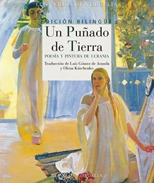 UN PUÑADO DE TIERRA. POESIA Y PINTURA DE UCRANIA (EDICION BILINGÜE)
