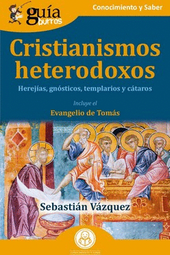 CRISTIANISMOS HETERODOXOS. HEREJIAS, GNOSTICOS, TEMPLARIOS Y CATAROS