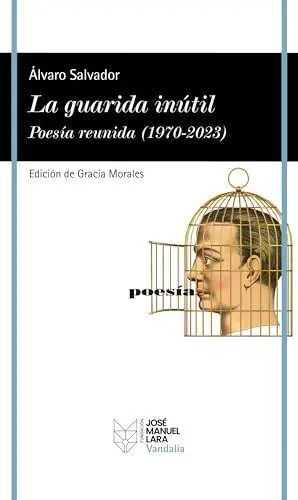 LA GUARIDA INÚTIL. POESÍA REUNIDA (1970-2023)