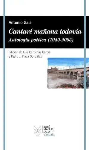 CANTARÉ MAÑANA TODAVÍA. ANTOLOGÍA POÉTICA (1949-2005)