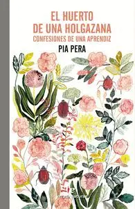 EL HUERTO DE UNA HOLGAZANA. CONFESIONES DE UNA APRENDIZ