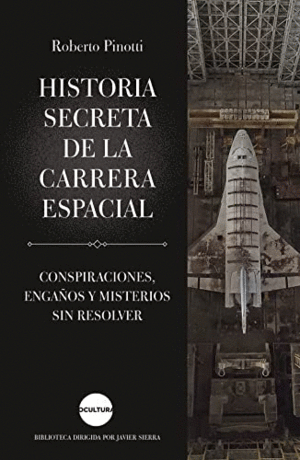 HISTORIA SECRETA DE LA CARRERA ESPACIAL. CONSPIRACIONES, ENGAÑOS Y MISTERIOS SIN RESOLVER