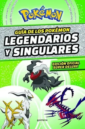 Guia de los Pokemon Legendarios y Singulares (Edicion Oficial Super Deluxe)
