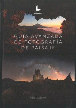 GUÍA AVANZADA DE FOTOGRAFÍA DE PAISAJE.