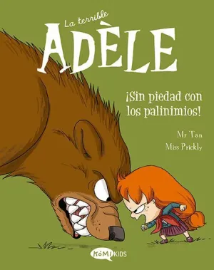 LA TERRIBLE ADÈLE ¡SIN PIEDAD CON LOS PAVINIMIOS!. LA TERRIBLE ADÈLE ¡SIN PIEDAD CON LOS PAVINIMIOS!.