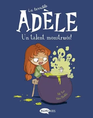 LA TERRIBLE ADÈLE. UN TALENT MONSTRUÓS! LA TERRIBLE ADÈLE. UN TALENT MONSTRUÓS!