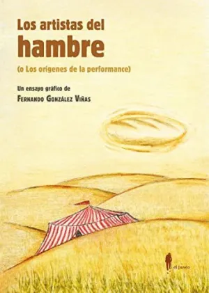 LOS ARTISTAS DEL HAMBRE (O LOS ORÍGENES DE LA PERFORMANCE)