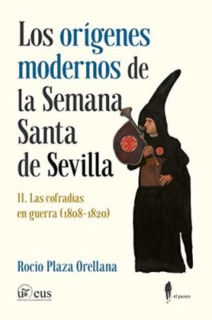 LOS ORIGENES MODERNOS DE LA SEMANA SANTA DE SEVILLA. II: LAS COFRADIAS EN GUERRA (1808-1820)
