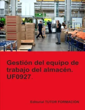 GESTIÓN DEL EQUIPO DE TRABAJO DEL ALMACÉN. UF0927.