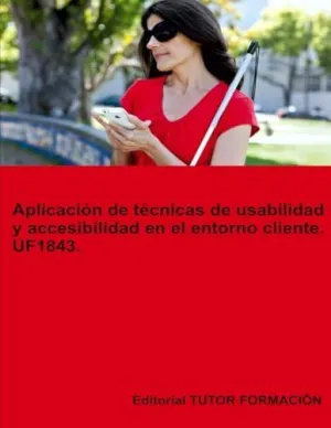 APLICACIÓN DE TÉCNICAS DE USABILIDAD Y ACCESIBILIDAD EN EL ENTORNO CLIENTE. UF1843.