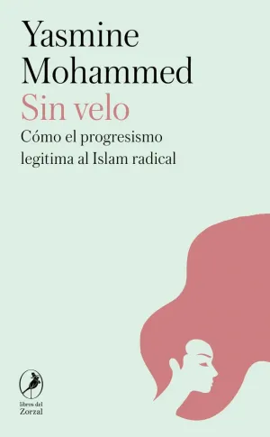 Sin Velo. Cómo el Progresismo Legitima el Islam Radical