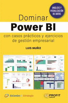 DOMINAR POWER BI CON CASOS PRACTICOS Y EJERCICIOS DE GESTION EMPRESARIAL.