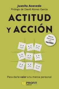 ACTITUD Y ACCION. PARA DARLE VALOR A TU MARCA PERSONAL