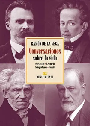 CONVERSACIONES SOBRE LA VIDA (NIETZSCHE, LEOPARDI, SCHOPENHAUER, FREUD) CONVERSACIONES SOBRE LA VIDA (NIETZSCHE, LEOPARDI, SCHOPENHAUER, FREUD)