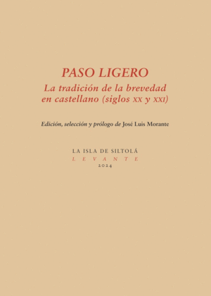 PASO LIGERO. LA TRADICIÓN DE LA BREVEDAD EN CASTELLANO ( SIGLOS XX Y XXI)