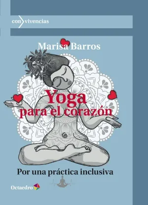 YOGA PARA EL CORAZON. POR UNA PRACTICA INCLUSIVA YOGA PARA EL CORAZON. POR UNA PRACTICA INCLUSIVA