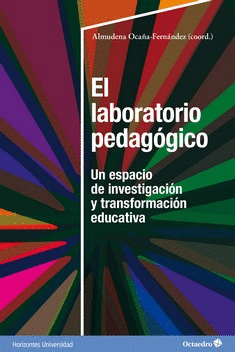 LABORATORIO PEDAGOGICO, EL. UN ESPACIO HORIZONTAL DE INVESTIGACIÓN Y TRANSFORMACIÓN EDUCATIVA