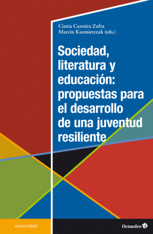 SOCIEDAD, LITERATURA Y EDUCACION: PROPUESTAS PARA EL DESARROLLO DE UNA JUVENTUD RESILIENTE.