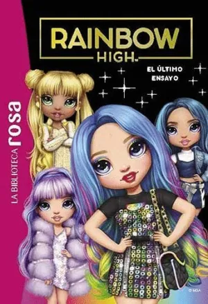 LA BIBLIOTECA ROSA. RAINBOW HIGH, 7. EL ÚLTIMO ENSAYO.
